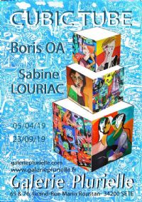 «CUBIC-TUBE»  :  Boris OA  &  Sabine LOURIAC. Du 6 avril au 23 septembre 2019 à SETE. Herault. 